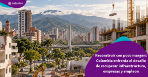 Reconstruir con poco margen: Colombia enfrenta el desafío de recuperar infraestructura, empresas y empleo